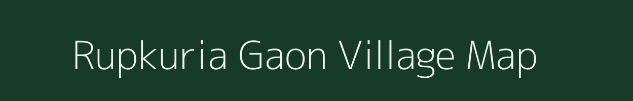 Rupkuria Gaon village map in Assam