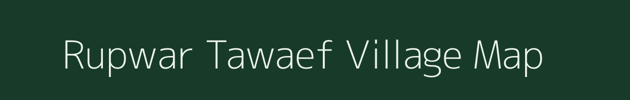 Rupwar Tawaef village map in Uttar Pradesh