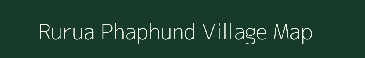 Rurua Phaphund village map in Uttar Pradesh