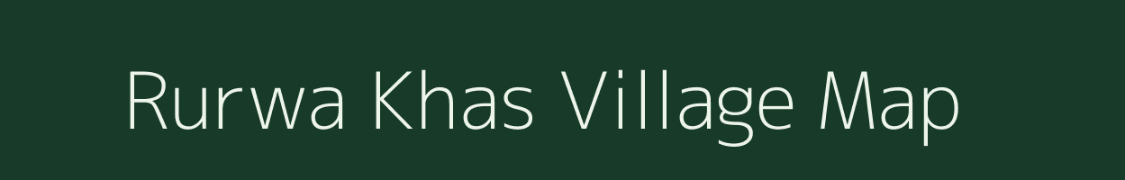 Rurwa Khas village map in Uttar Pradesh