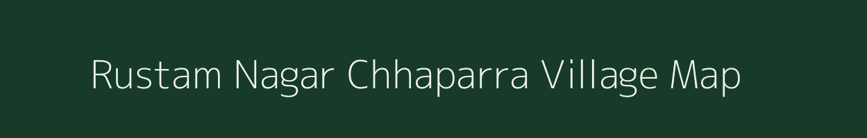 Rustam Nagar Chhaparra village map in Uttar Pradesh