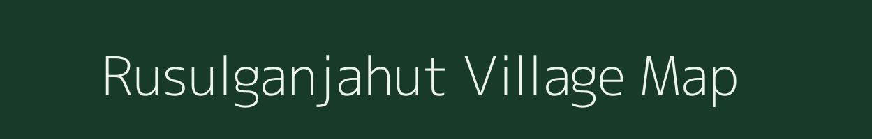 Rusulganjahut village map in West Bengal