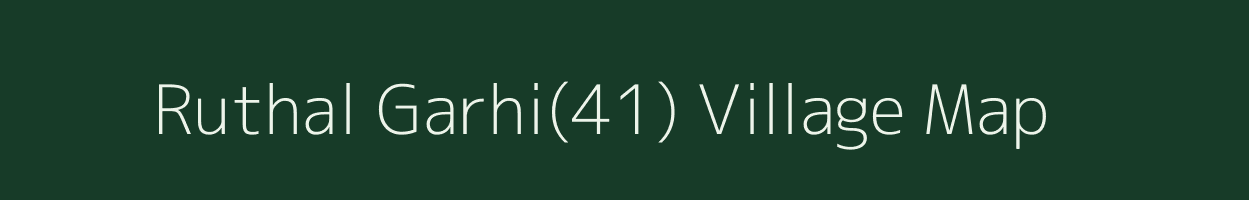 Ruthal Garhi(41) village map in Haryana