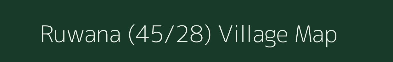 Ruwana (45/28) village map in Himachal Pradesh