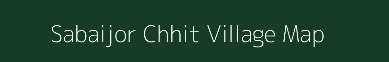 Sabaijor Chhit village map in Jharkhand