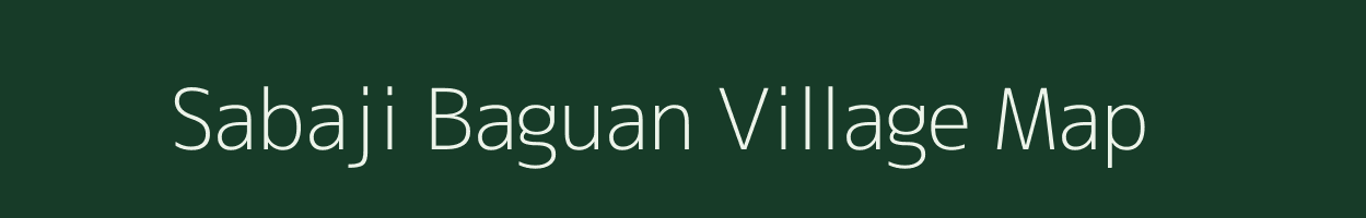 Sabaji Baguan village map in Assam