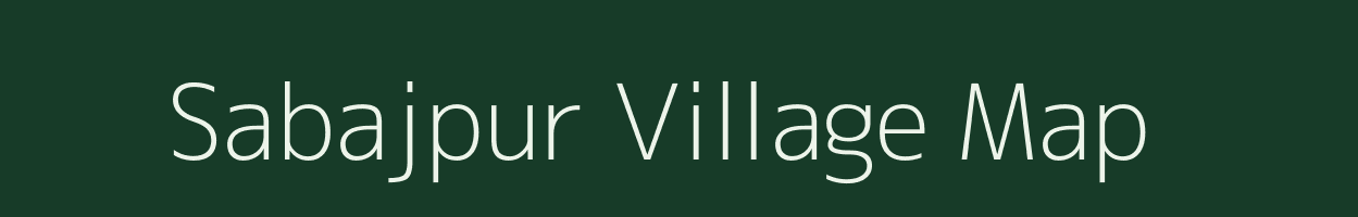 Sabajpur village map in Assam