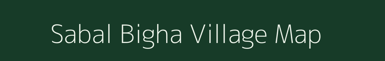 Sabal Bigha village map in Bihar