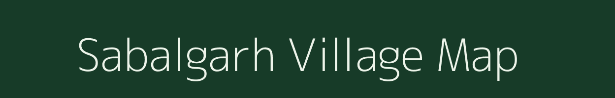 Sabalgarh village map in Uttar Pradesh