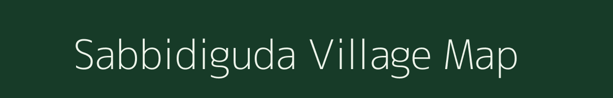 Sabbidiguda village map in Andhra Pradesh