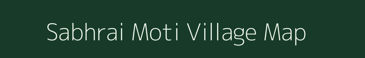 Sabhrai Moti village map in Gujarat