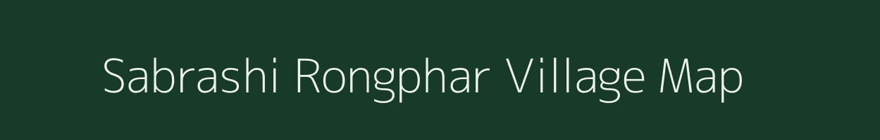 Sabrashi Rongphar village map in Assam