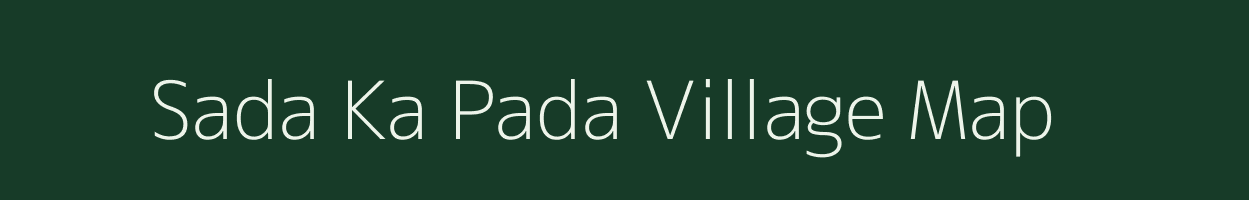 Sada Ka Pada village map in Madhya Pradesh