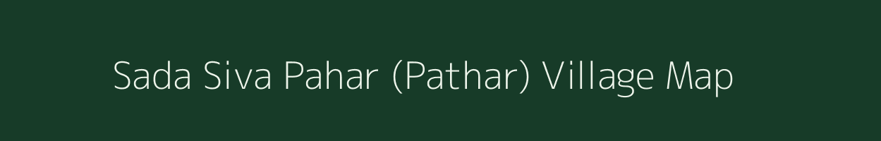 Sada Siva Pahar (Pathar) village map in Assam