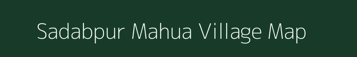 Sadabpur Mahua village map in Bihar