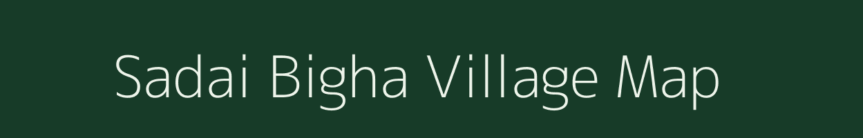 Sadai Bigha village map in Bihar