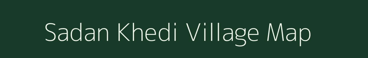 Sadan Khedi village map in Madhya Pradesh