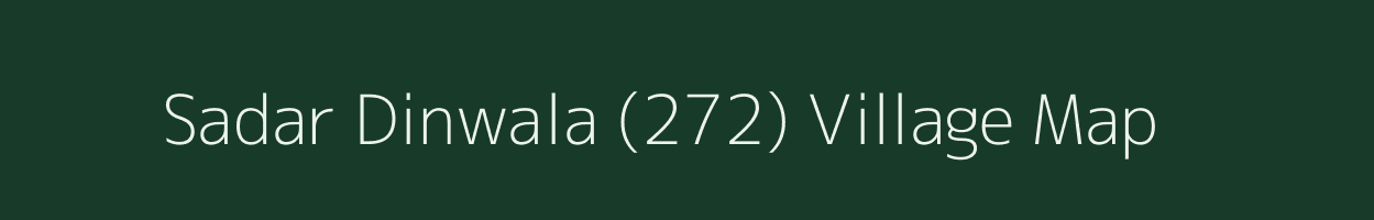 Sadar Dinwala (272) village map in Punjab