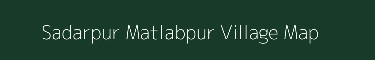 Sadarpur Matlabpur village map in Uttar Pradesh