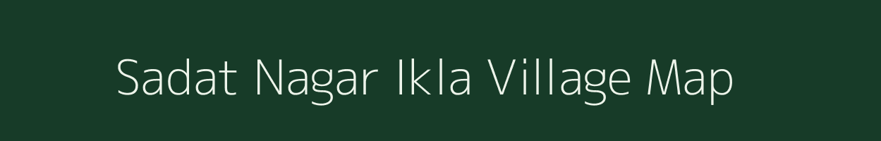 Sadat Nagar Ikla village map in Uttar Pradesh