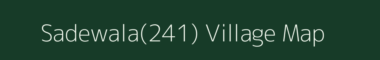 Sadewala(241) village map in Haryana