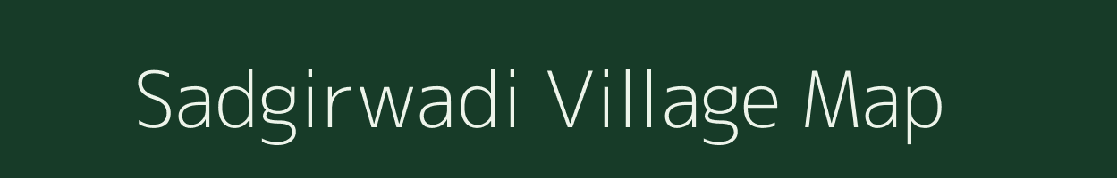 Sadgirwadi village map in Maharashtra