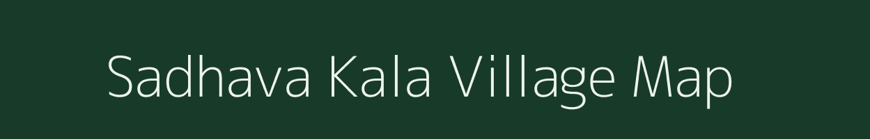 Sadhava Kala village map in Uttar Pradesh