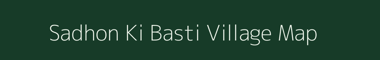 Sadhon Ki Basti village map in Rajasthan