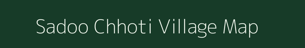 Sadoo Chhoti village map in Rajasthan