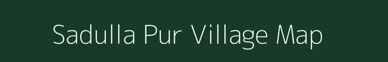 Sadulla Pur village map in Uttar Pradesh