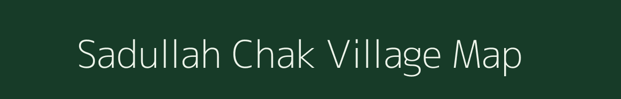 Sadullah Chak village map in Bihar