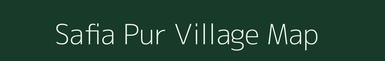 Safia Pur village map in Uttar Pradesh