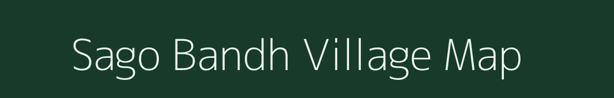 Sago Bandh village map in Uttar Pradesh