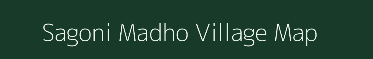 Sagoni Madho village map in Madhya Pradesh