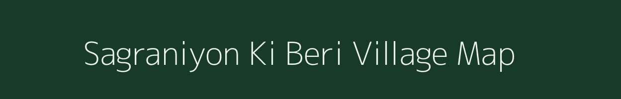 Sagraniyon Ki Beri village map in Rajasthan