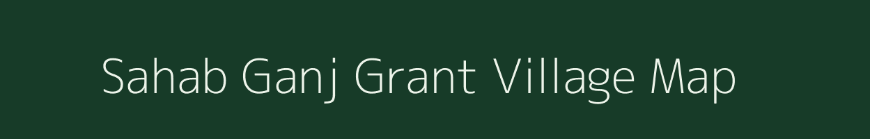 Sahab Ganj Grant village map in Uttar Pradesh