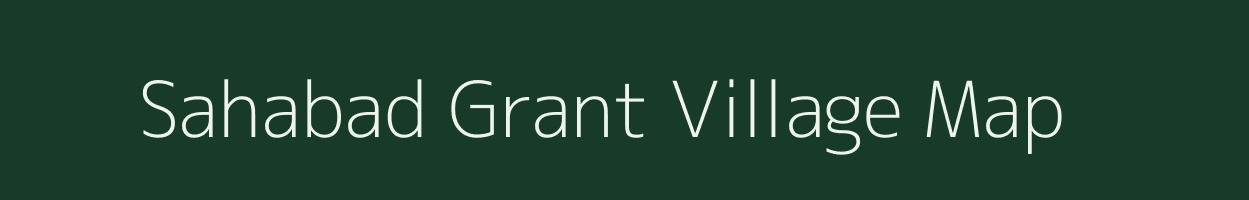 Sahabad Grant village map in Uttar Pradesh