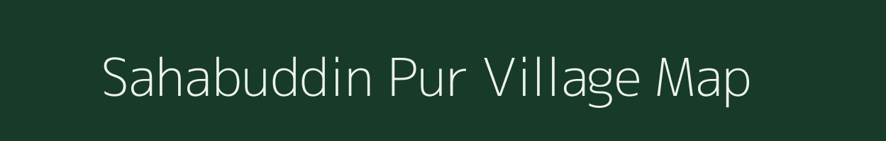 Sahabuddin Pur village map in Uttar Pradesh