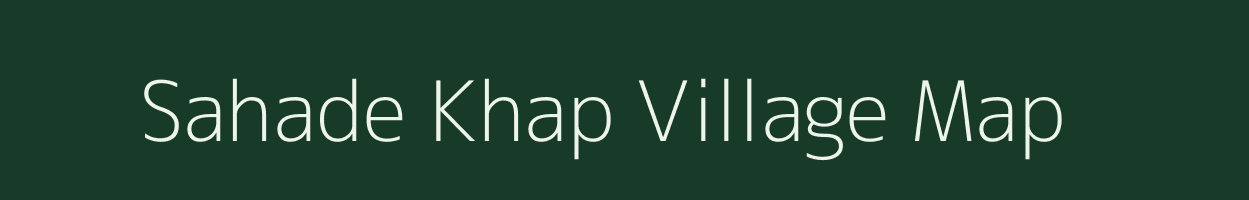 Sahade Khap village map in Bihar