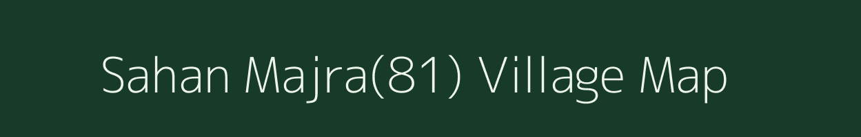 Sahan Majra(81) village map in Haryana