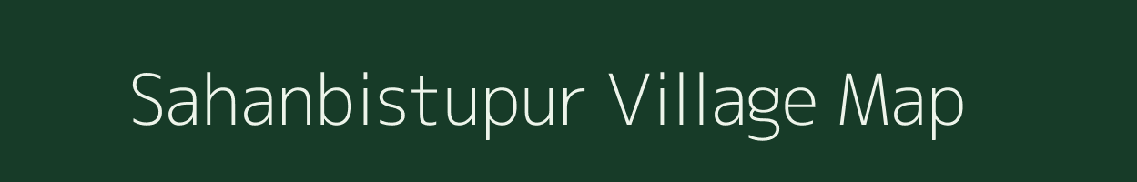 Sahanbistupur village map in Assam