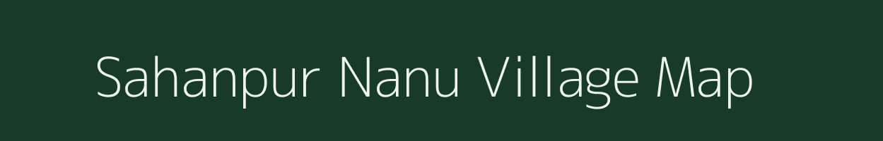 Sahanpur Nanu village map in Uttar Pradesh