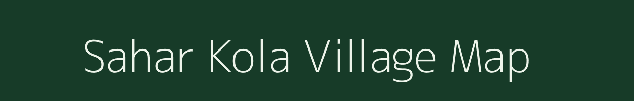 Sahar Kola village map in Bihar