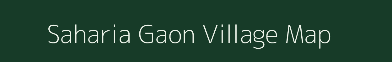 Saharia Gaon village map in Assam