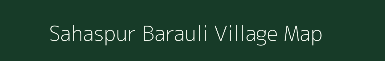Sahaspur Barauli village map in Uttar Pradesh