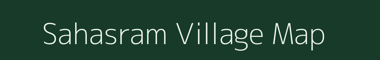 Sahasram village map in Uttar Pradesh