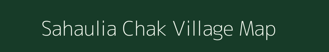 Sahaulia Chak village map in Uttar Pradesh