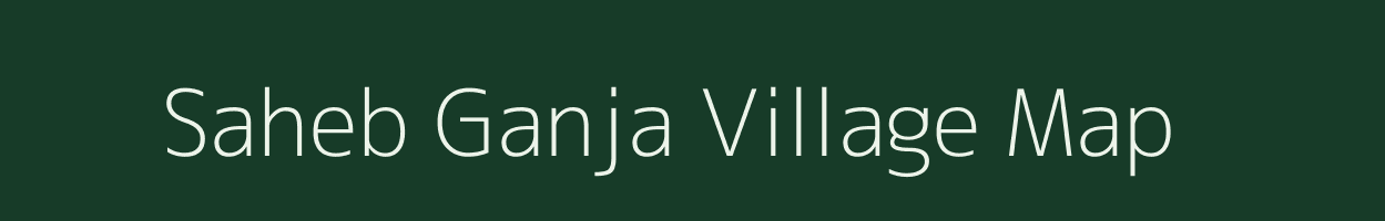 Saheb Ganja village map in West Bengal