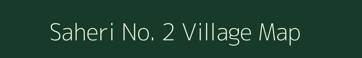 Saheri No. 2 village map in Rajasthan