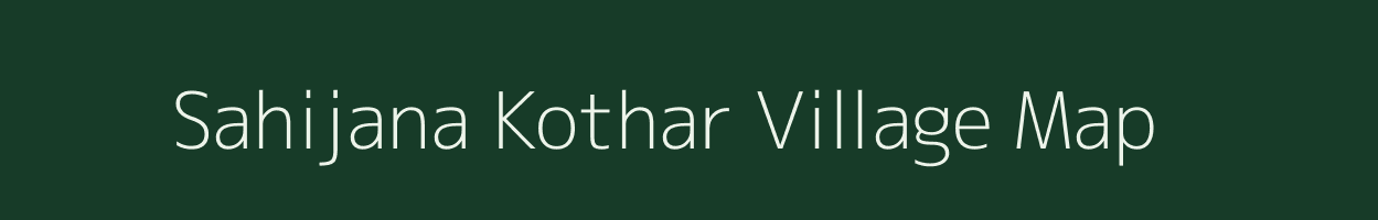 Sahijana Kothar village map in Madhya Pradesh